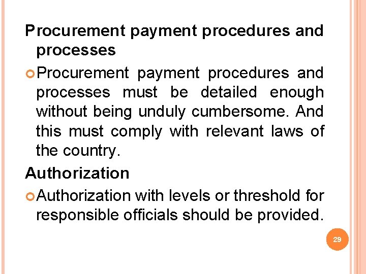 Procurement payment procedures and processes must be detailed enough without being unduly cumbersome. And