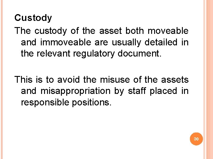 Custody The custody of the asset both moveable and immoveable are usually detailed in