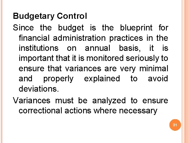 Budgetary Control Since the budget is the blueprint for financial administration practices in the