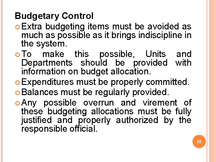 Budgetary Control Extra budgeting items must be avoided as much as possible as it