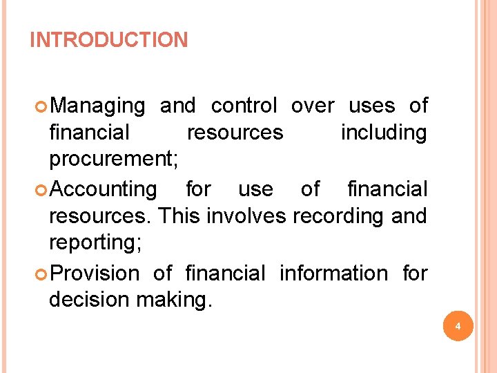 INTRODUCTION Managing and control over uses of financial resources including procurement; Accounting for use