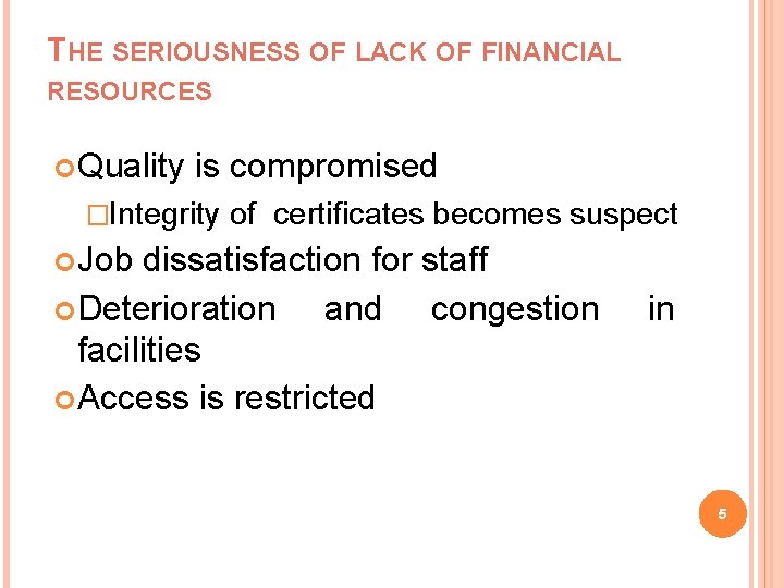 THE SERIOUSNESS OF LACK OF FINANCIAL RESOURCES Quality is compromised �Integrity of certificates becomes