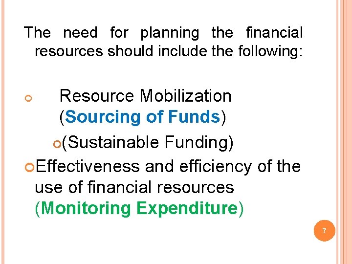 The need for planning the financial resources should include the following: Resource Mobilization (Sourcing