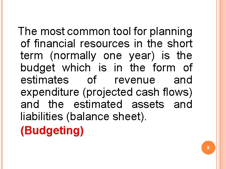 The most common tool for planning of financial resources in the short term (normally