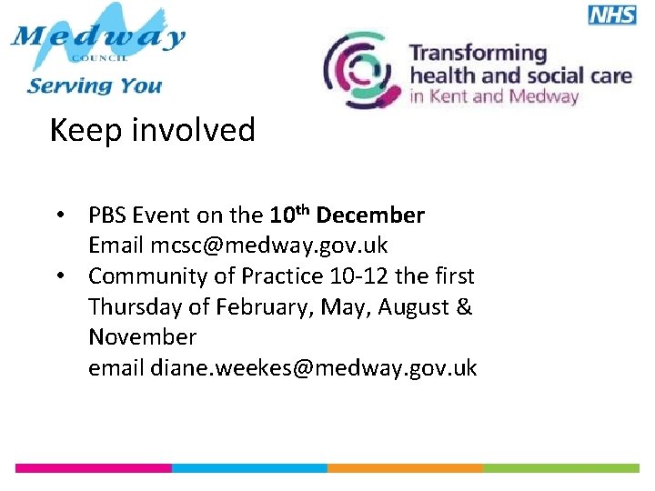 Keep involved • PBS Event on the 10 th December Email mcsc@medway. gov. uk