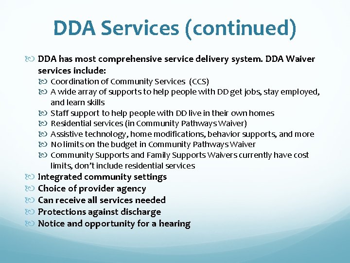 DDA Services (continued) DDA has most comprehensive service delivery system. DDA Waiver services include: