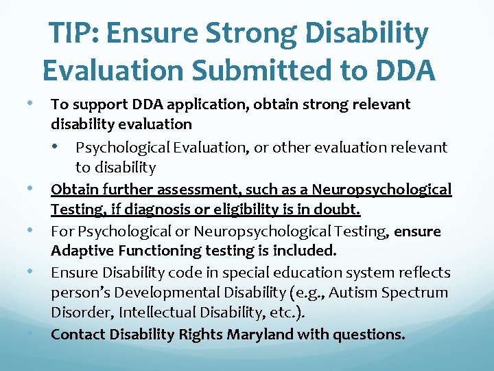 TIP: Ensure Strong Disability Evaluation Submitted to DDA • To support DDA application, obtain