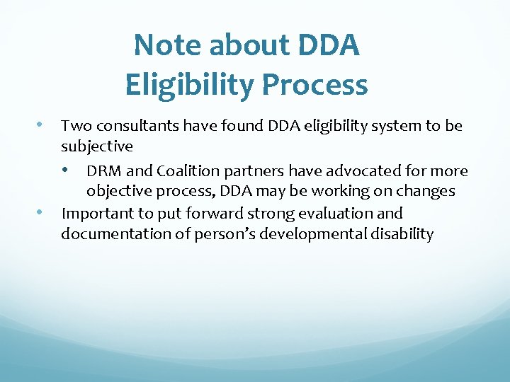 Note about DDA Eligibility Process • Two consultants have found DDA eligibility system to