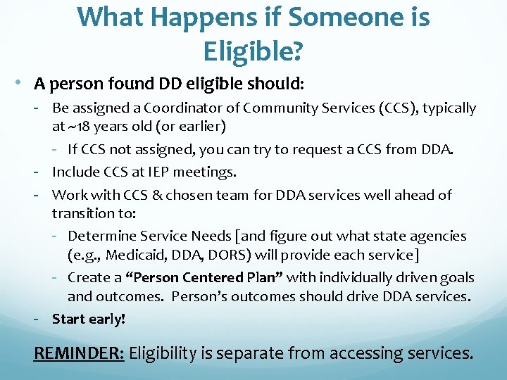 What Happens if Someone is Eligible? • A person found DD eligible should: -