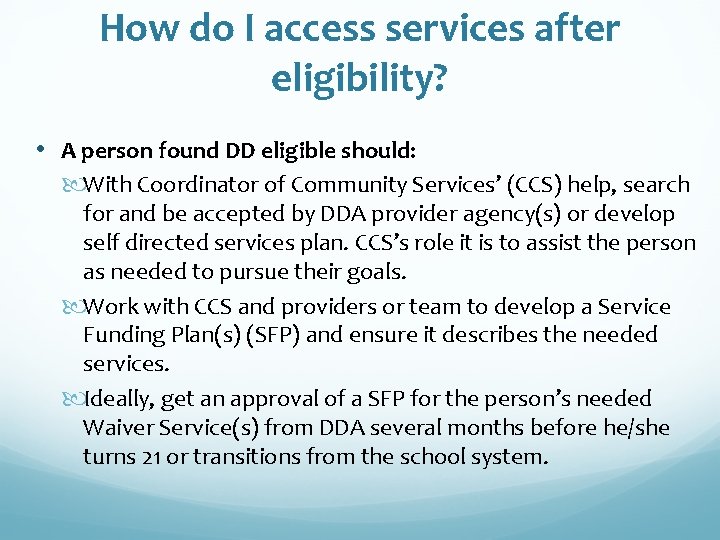 How do I access services after eligibility? • A person found DD eligible should: