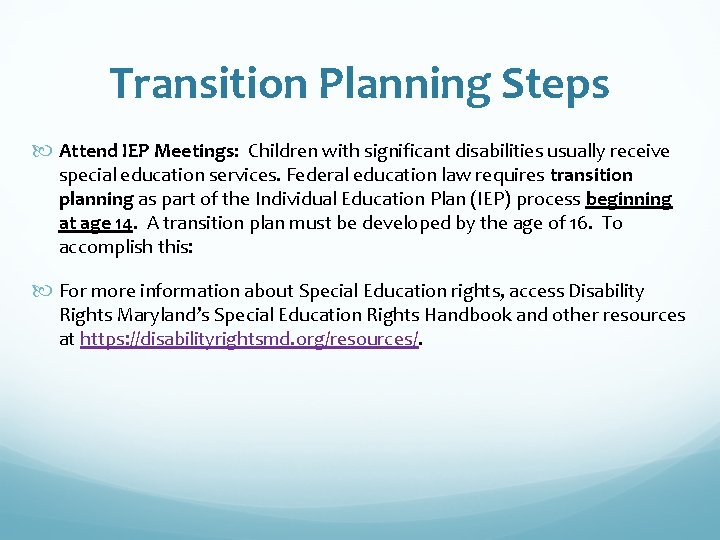Transition Planning Steps Attend IEP Meetings: Children with significant disabilities usually receive special education