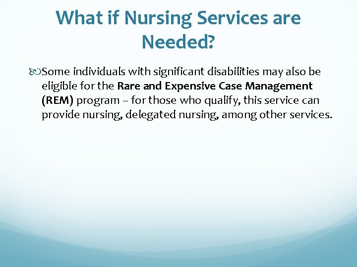 What if Nursing Services are Needed? Some individuals with significant disabilities may also be