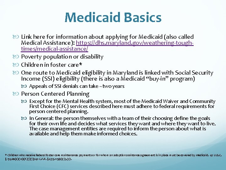 Medicaid Basics Link here for information about applying for Medicaid (also called Medical Assistance):