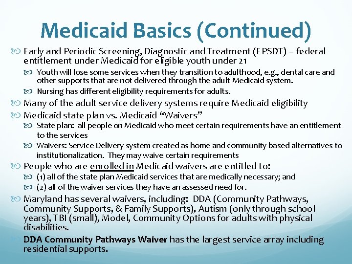 Medicaid Basics (Continued) Early and Periodic Screening, Diagnostic and Treatment (EPSDT) – federal entitlement