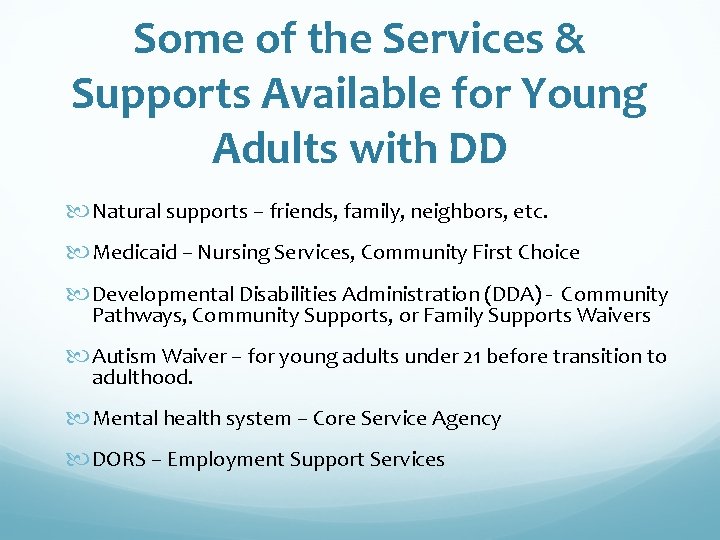 Some of the Services & Supports Available for Young Adults with DD Natural supports