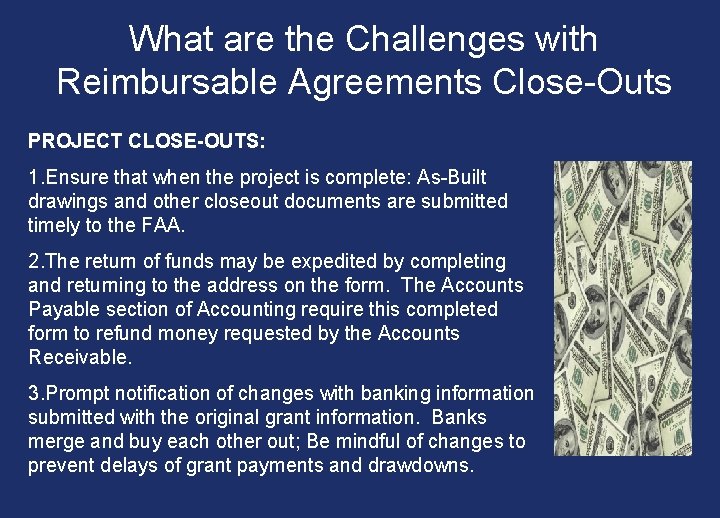 What are the Challenges with Reimbursable Agreements Close-Outs PROJECT CLOSE-OUTS: 1. Ensure that when