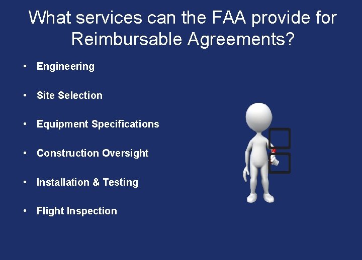 What services can the FAA provide for Reimbursable Agreements? • Engineering • Site Selection