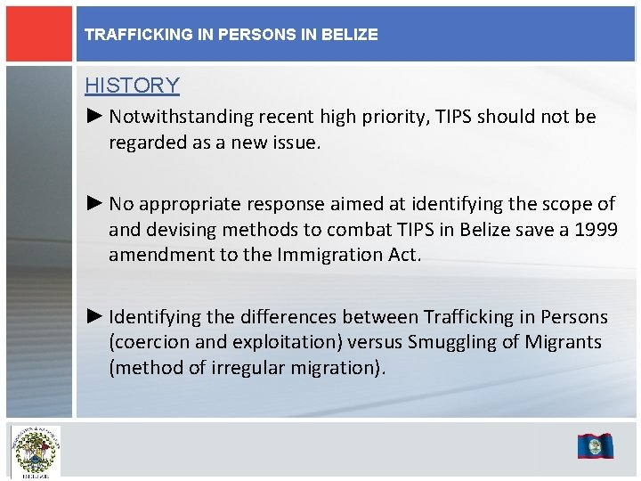 TRAFFICKING IN PERSONS IN BELIZE HISTORY ► Notwithstanding recent high priority, TIPS should not