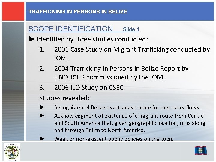 TRAFFICKING IN PERSONS IN BELIZE SCOPE IDENTIFICATION Slide 1 ► Identified by three studies