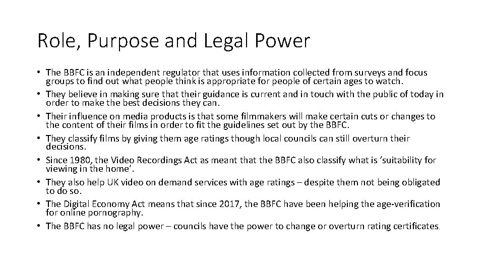 Role, Purpose and Legal Power • The BBFC is an independent regulator that uses