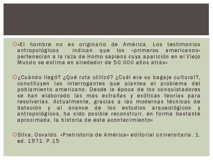  «El hombre no es originario de América. Los testimonios antropológicos indican que los