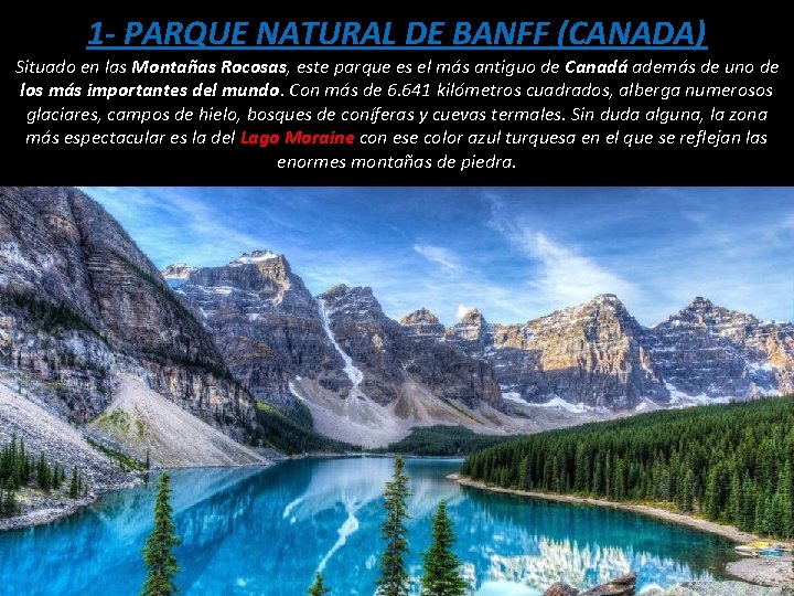 1 - PARQUE NATURAL DE BANFF (CANADA) Situado en las Montañas Rocosas, este parque