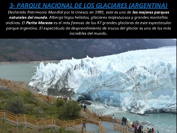 3 - PARQUE NACIONAL DE LOS GLACIARES (ARGENTINA) Declarado Patrimonio Mundial por la Unesco