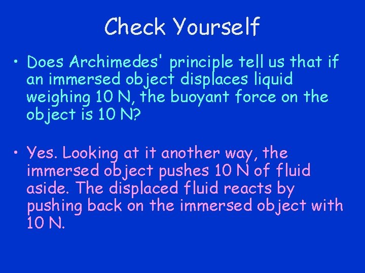 Check Yourself • Does Archimedes' principle tell us that if an immersed object displaces