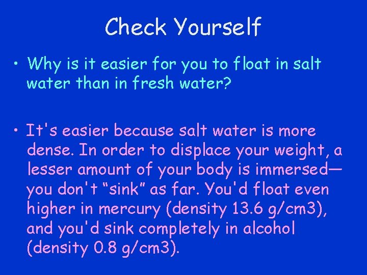 Check Yourself • Why is it easier for you to float in salt water