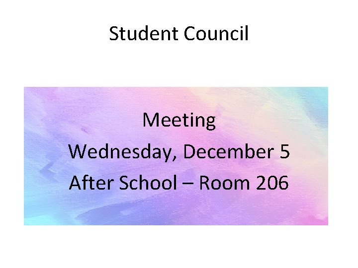 Student Council Meeting Wednesday, December 5 After School – Room 206 