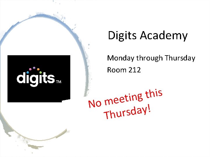 Digits Academy Monday through Thursday Room 212 No s i h Pleasetisign up on