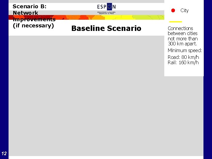 Scenario B: Network improvements (if necessary) 12 City Baseline Scenario Connections between cities not