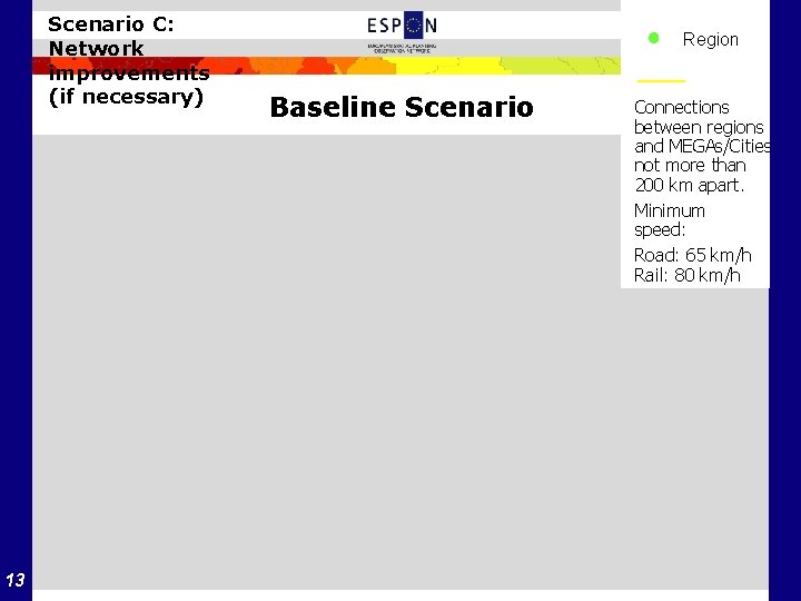 Scenario C: Network improvements (if necessary) 13 Region Baseline Scenario Connections between regions and