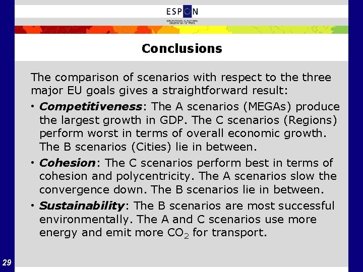 Conclusions The comparison of scenarios with respect to the three major EU goals gives