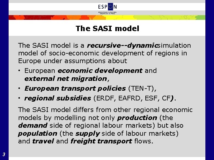The SASI model is a recursive dynamicsimulation model of socio economic development of regions