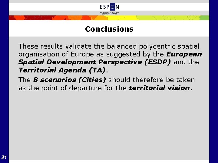 Conclusions These results validate the balanced polycentric spatial organisation of Europe as suggested by