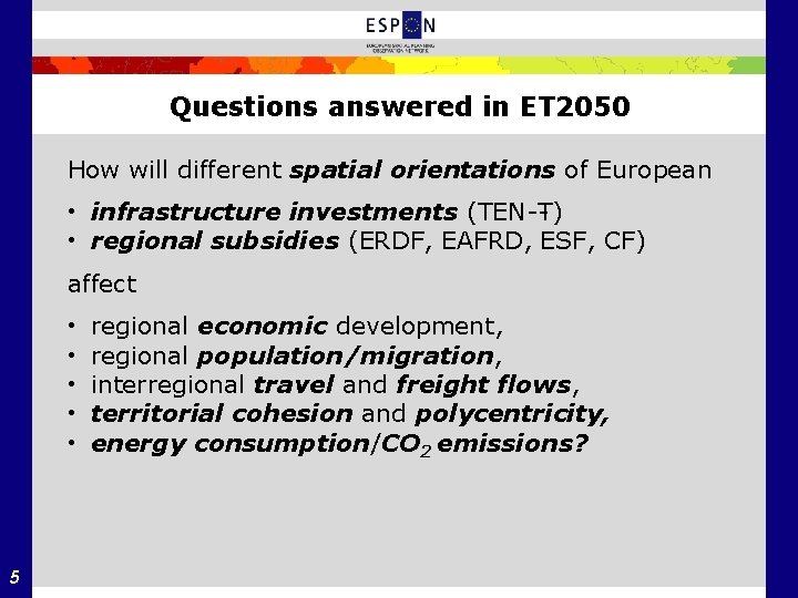 Questions answered in ET 2050 How will different spatial orientations of European • infrastructure