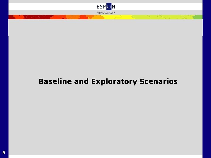 Baseline and Exploratory Scenarios 6 