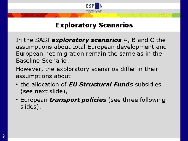 Exploratory Scenarios In the SASI exploratory scenarios A, B and C the assumptions about