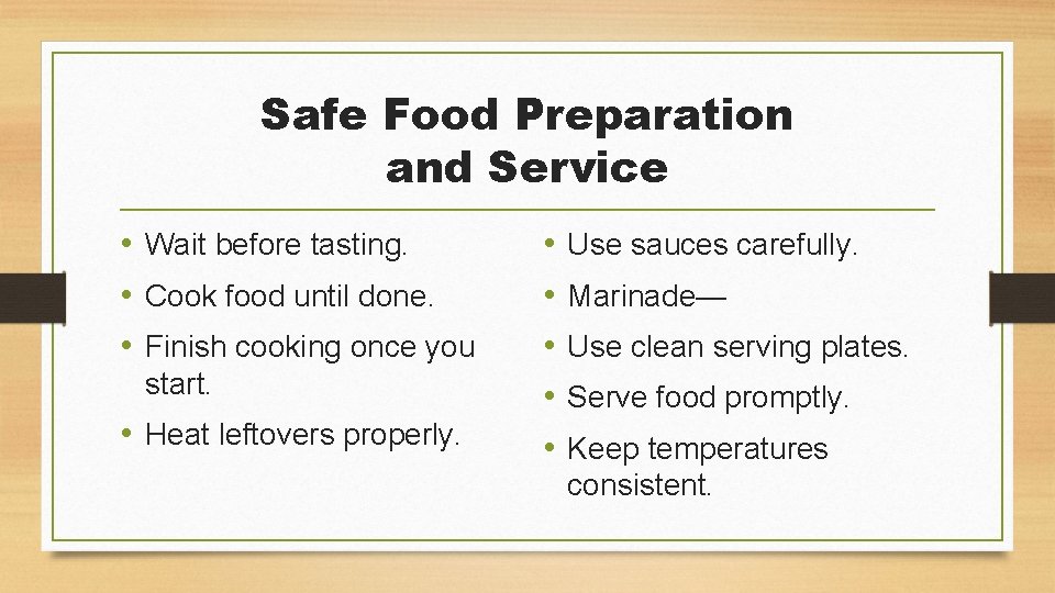 Safe Food Preparation and Service • Wait before tasting. • Cook food until done.