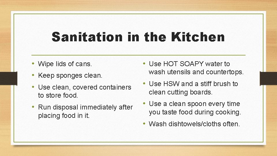 Sanitation in the Kitchen • Wipe lids of cans. • Keep sponges clean. •