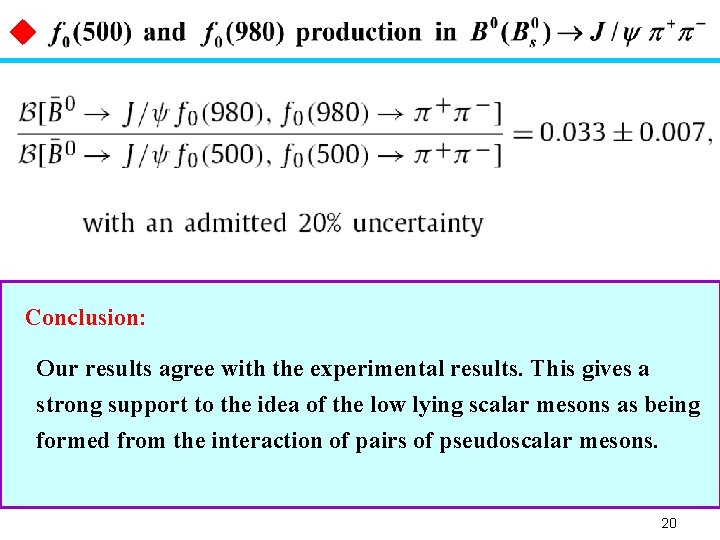 u Exp. Conclusion: Our results agree with the experimental results. This gives a strong