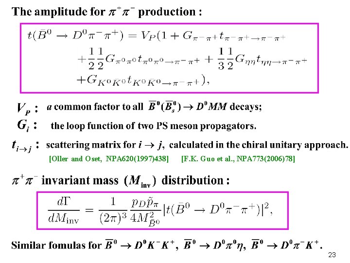 [Oller and Oset, NPA 620(1997)438] [F. K. Guo et al. , NPA 773(2006)78] 23