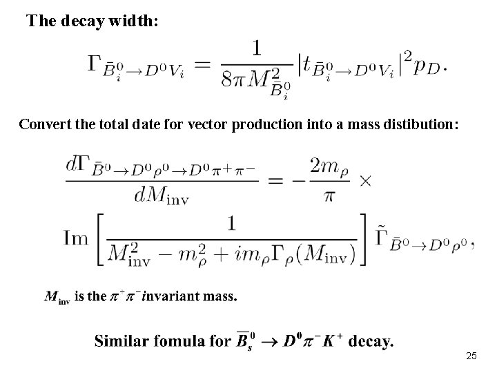 The decay width: Convert the total date for vector production into a mass distibution: