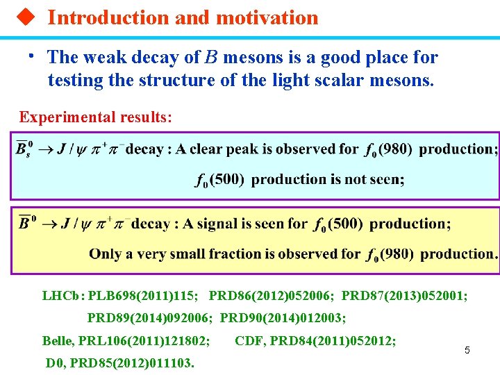 u Introduction and motivation • The weak decay of B mesons is a good