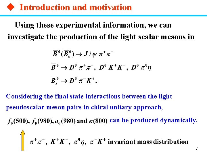 u Introduction and motivation Using these experimental information, we can investigate the production of