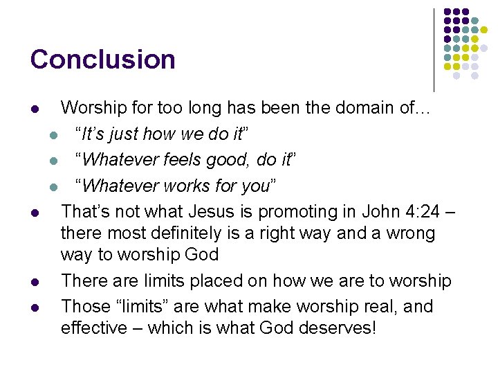 Conclusion l l Worship for too long has been the domain of… l “It’s