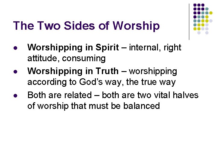 The Two Sides of Worship l l l Worshipping in Spirit – internal, right