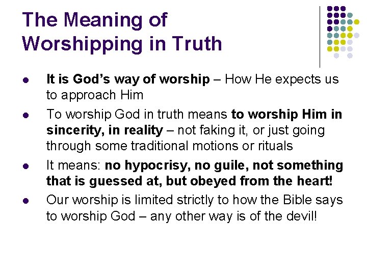 The Meaning of Worshipping in Truth l l It is God’s way of worship