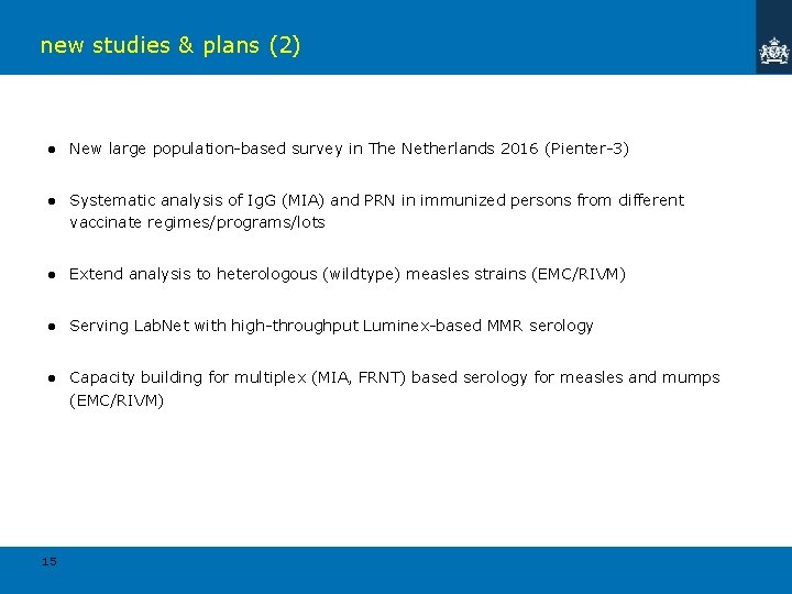 new studies & plans (2) ● New large population-based survey in The Netherlands 2016